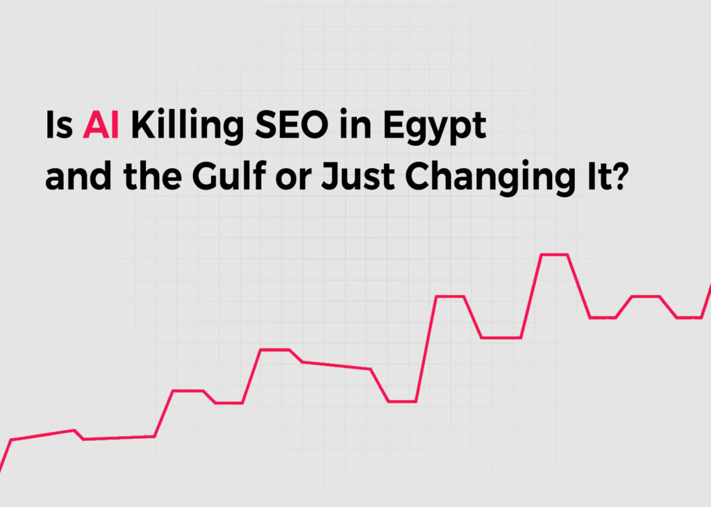 Is AI Killing SEO in Egypt and the Gulf or Just Changing It?